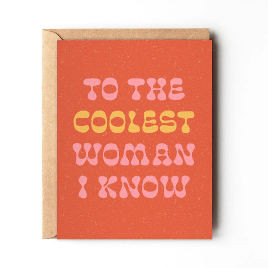To the Coolest Woman I Know - Birthday or Friendship Card