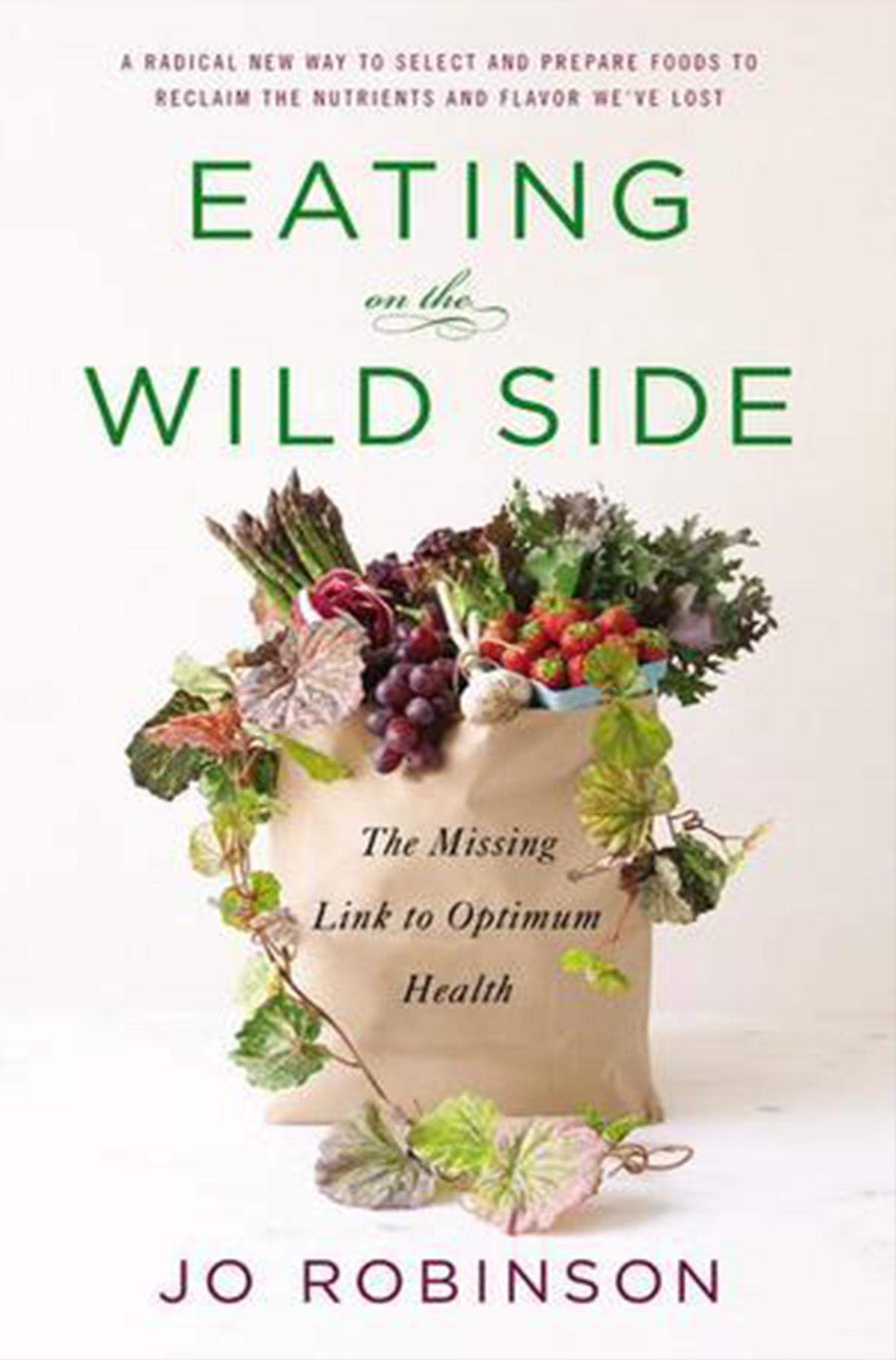 EATING ON THE WILD SIDE: THE MISSING LINK TO OPTIMUM HEALTH