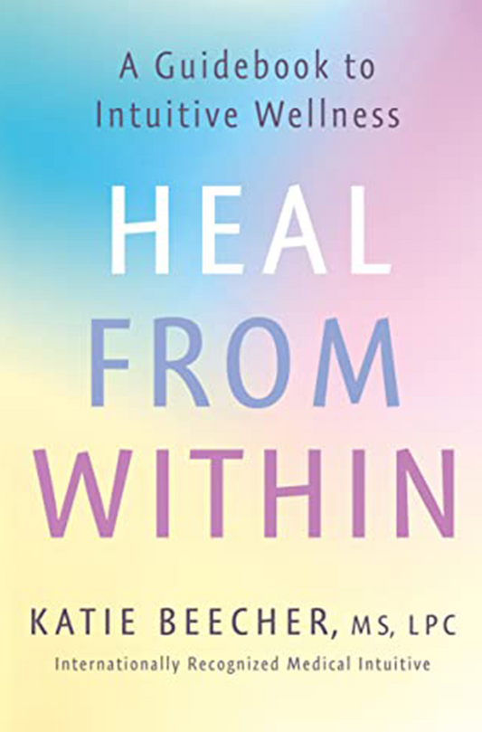 HEAL FROM WITHIN: A GUIDEBOOK TO INTUITIVE WELLNESS